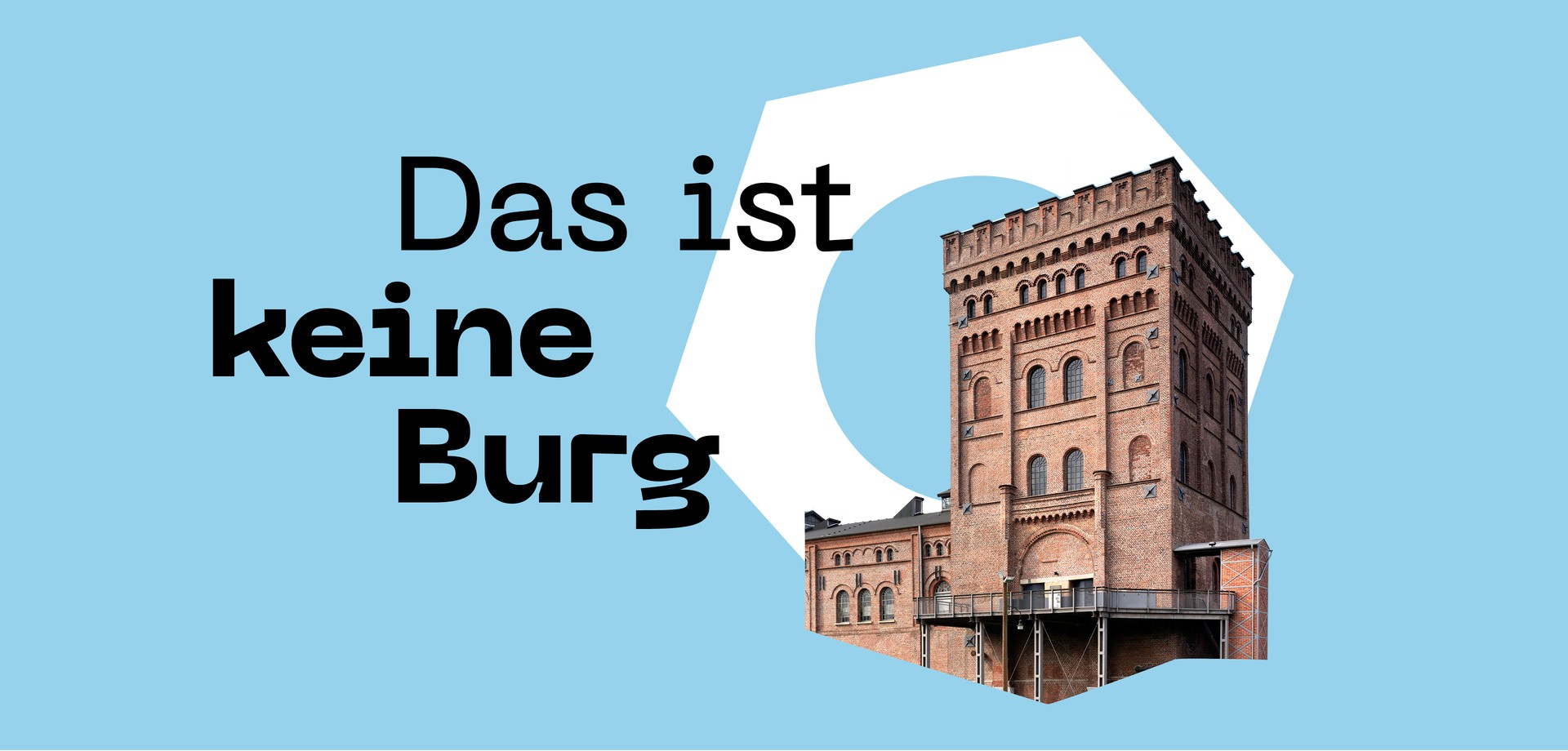 Malakowturm auf einer hellblauen Fläche vor einer weißen Schraubenmutter mit dem Text "Das ist keine Burg".